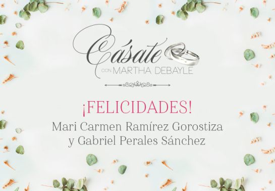 Conoce la historia ganadora del #CásateConMarthaDebayle Conoce la historia ganadora del #CásateConMarthaDebayle