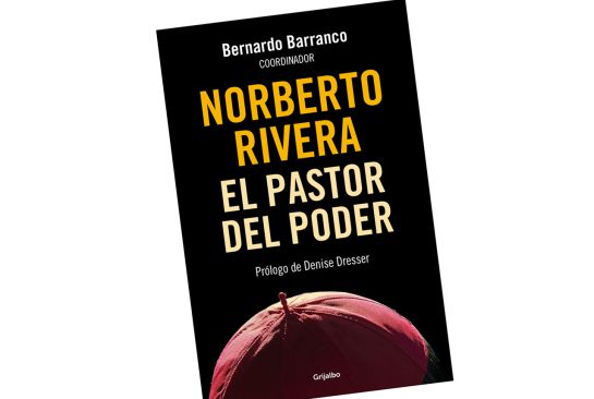 Norberto Rivera: El pastor del poder Norberto Rivera: El pastor del poder