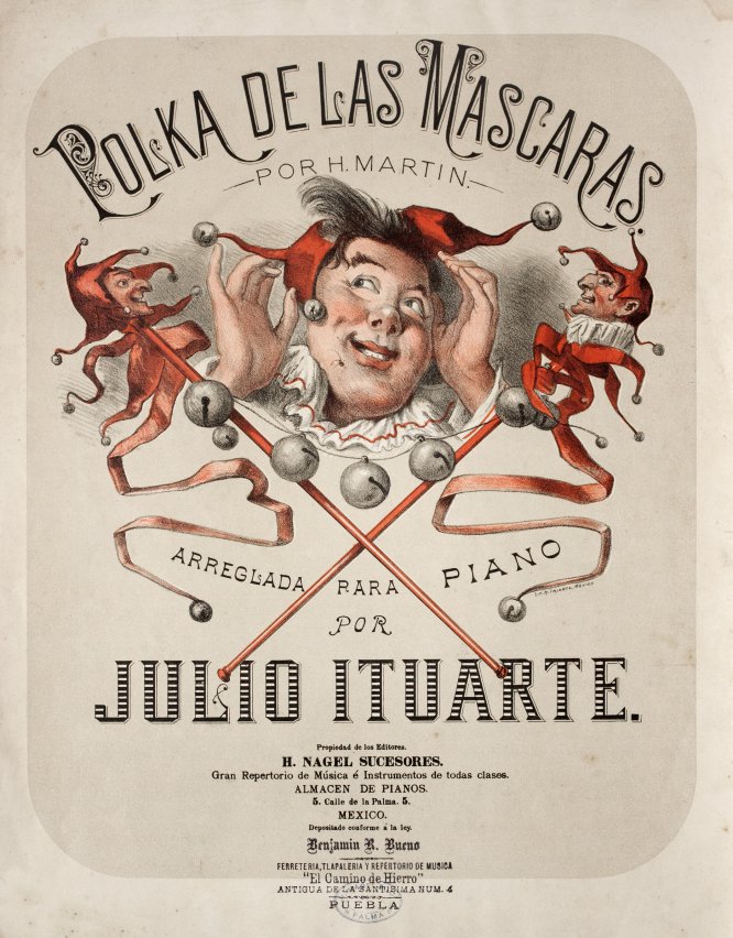 Estampa de portada en:Polka de las máscaras por H. Martin.Arreglada para piano por Julio Ituarte.México, H. Nagel Sucesores, fecha no registrada.Cromolitografía e impresión tipográfica Estampa de portada en:Polka de las máscaras por H. Martin.Arreglada para piano por Julio Ituarte.México, H. Nagel Sucesores, fecha no registrada.Cromolitografía e impresión tipográfica