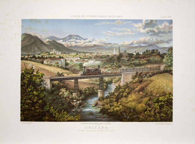 Orizaba (Desde el Puente de Paso del Toro), en Álbum del Ferro-Carril Mexicano, Lám. XIV. México, Víctor Debray editor é impresor, 1877. Cromolitografía Orizaba (Desde el Puente de Paso del Toro), en Álbum del Ferro-Carril Mexicano, Lám. XIV. México, Víctor Debray editor é impresor, 1877. Cromolitografía