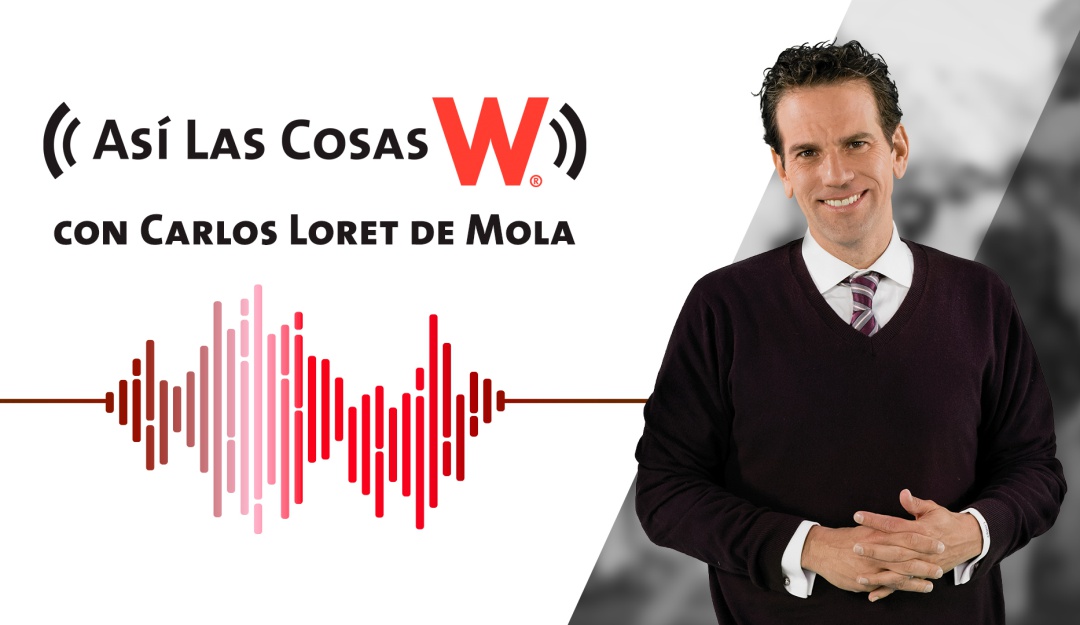 Obstinado Excelente traidor Carlos Loret de Mola por W Radio en Vivo | Así Las Cosas Con Carlos Loret  De Mola | W Radio Mexico